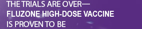 the trials are over-fluzone high-dose vaccine is proven to be
