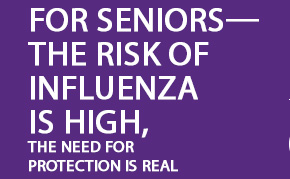 For seniors—the risk of influenza is high, the need for protection is real